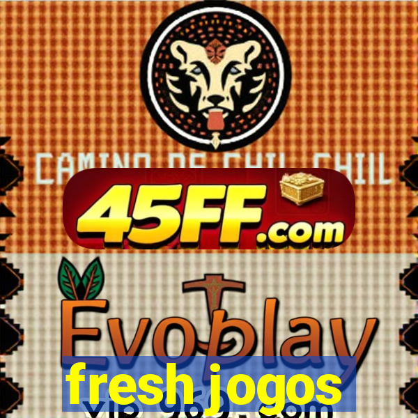 fresh jogos